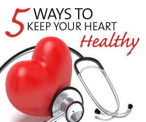 5 Ways to Keep Your Heart Healthy