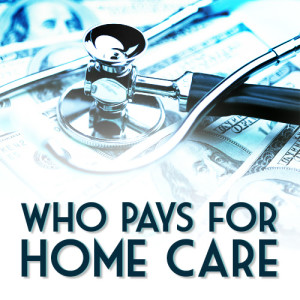 Who Pays For Home Care