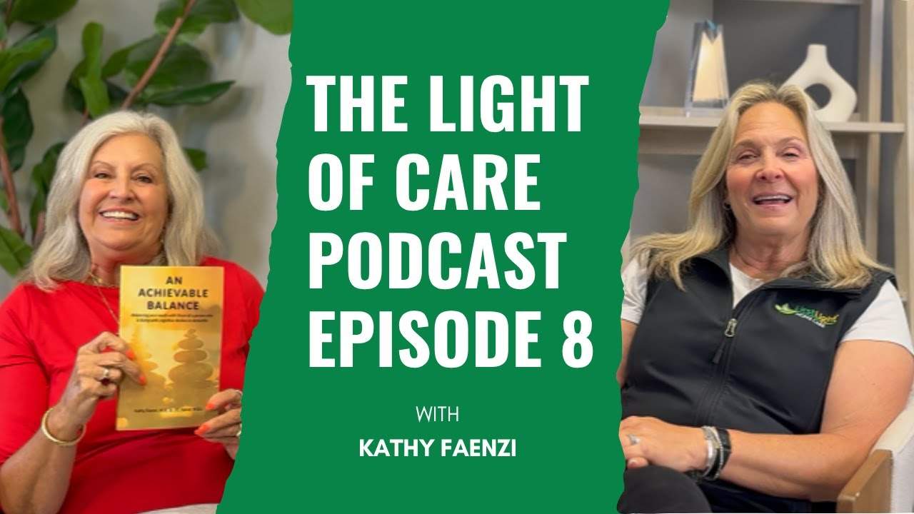 The Light of Care | Ep. 8 – An Achievable Balance: Caring for Yourself While Caring for a Loved One