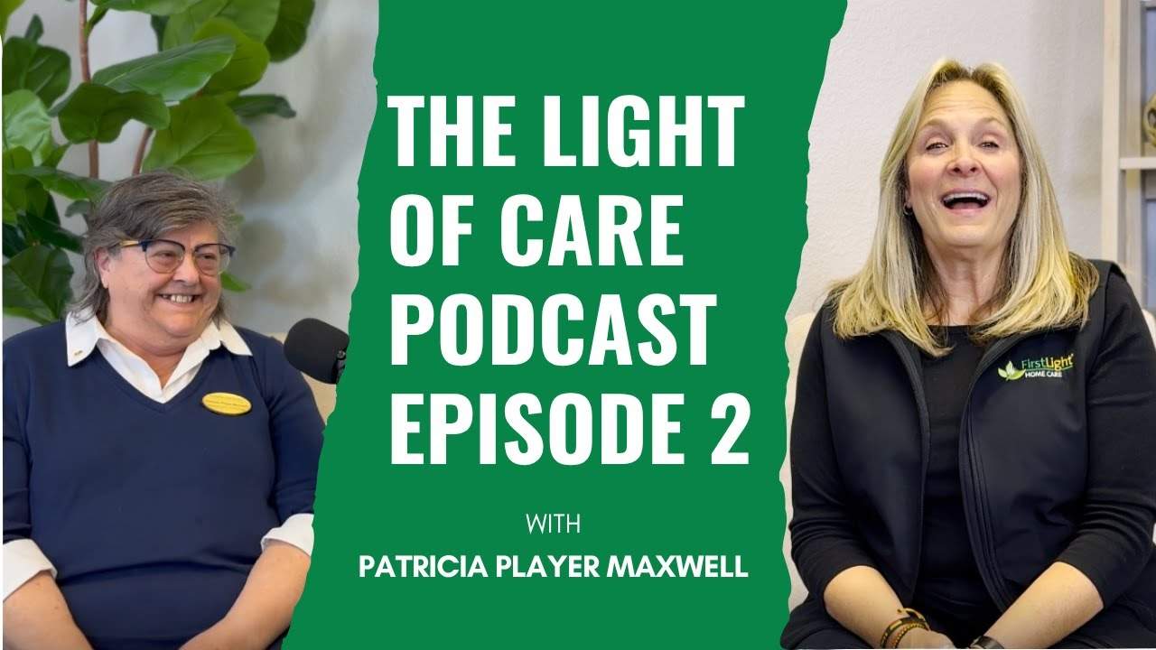 The Light of Care | Episode 2 - Navigating Senior Care with Patricia Player Maxwell
