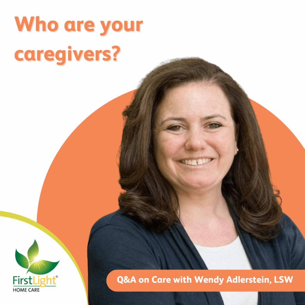 Photograph of Wendy Adlerstein, Executive Director at FirstLight Home Care and text asking "Who are your Caregivers?"