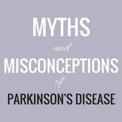 Myths and Misconceptions of Parkinson's Disease